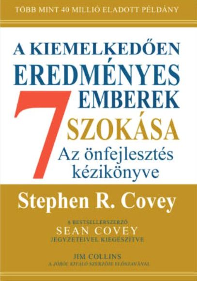 Stephen R. Covey: A kiemelkedően eredményes emberek 7 szokása - bővitett, 30 éves kiadás