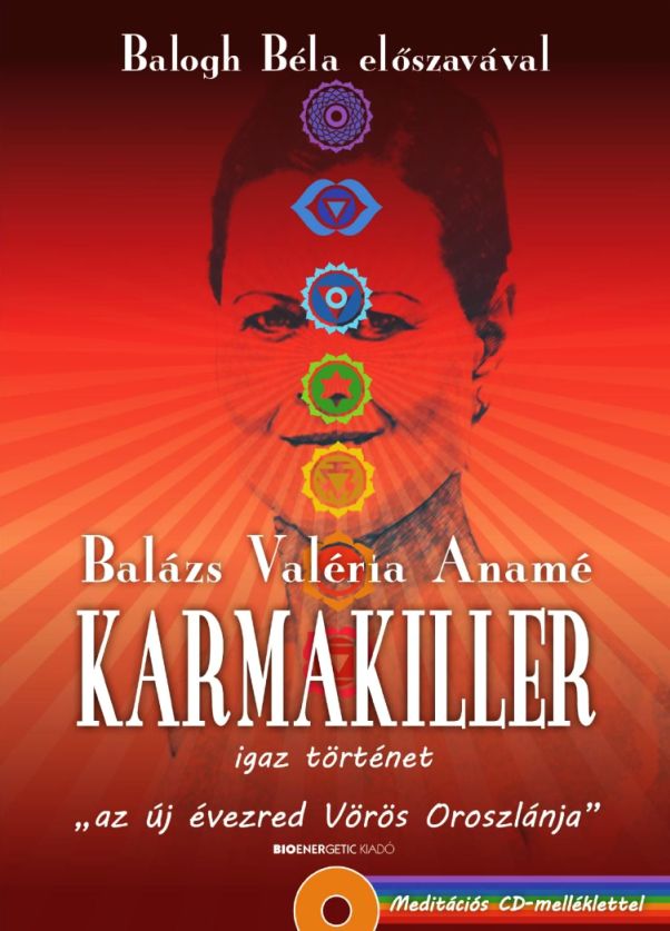 Balázs Valéria Anamé: Karmakiller - Ajándék meditációs CD-melléklet - Igaz történet