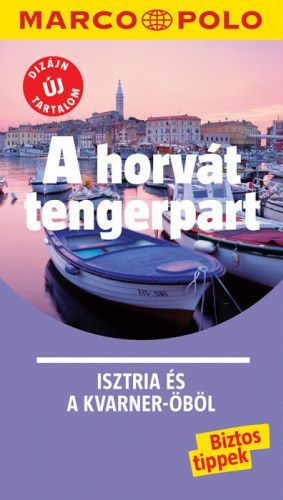 A horvát tengerpart - Isztria és a Kvarner-öböl