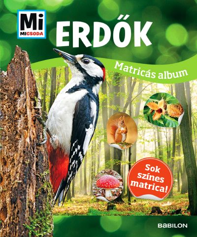 Babai Éva: Erdők - Mi Micsoda matricás album - Sok színes matrica!