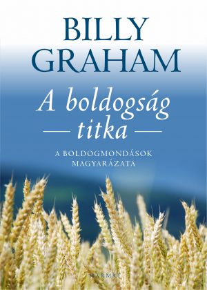 Billy Graham: A boldogság titka - A boldogmondások magyarázata
