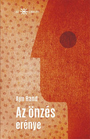 Ayn Rand: Az önzés erénye
