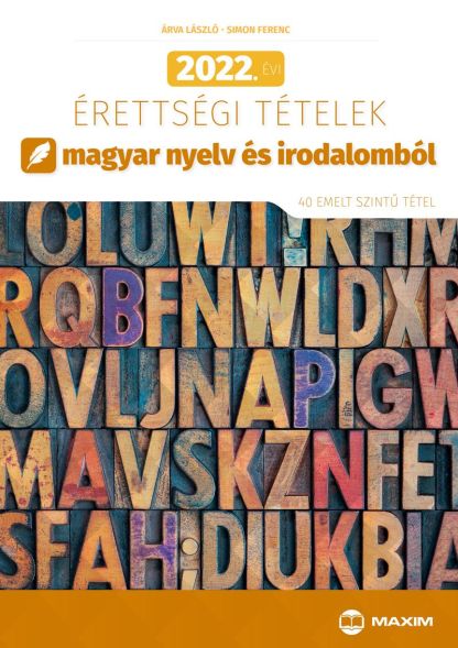 2022. évi érettségi tételek magyar nyelv és irodalomból - 40 emelt szintű tétel