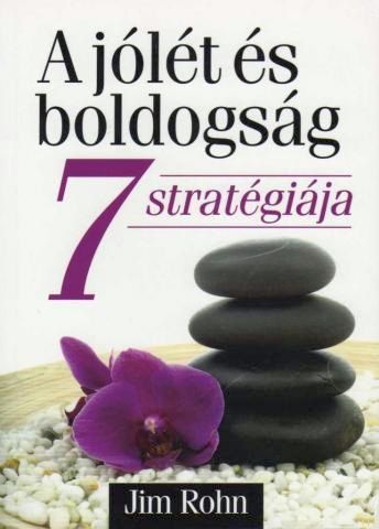 Jim Rohn: A jólét és boldogság 7 stratégiája