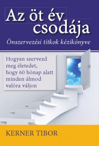 Kerner Tibor: Az öt év csodája