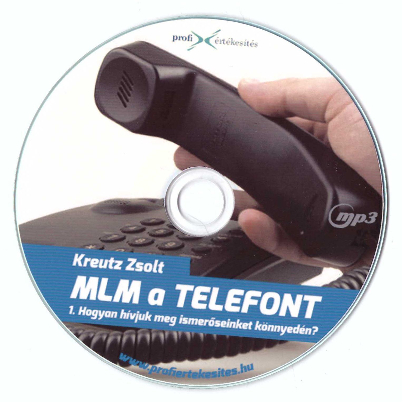 Kreutz Zsolt: MLM a telefont 1. CD - Hogyan hívjuk meg ismerőseinket könnyedén?