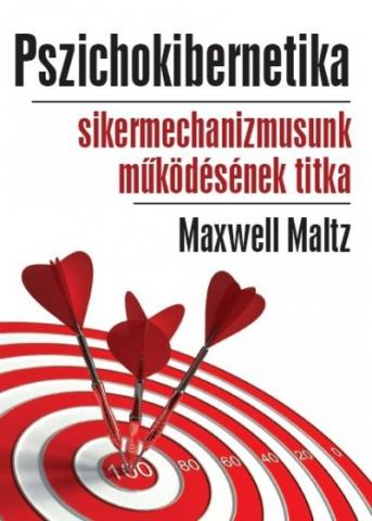 Maxwell Maltz: Pszichokibernetika - Sikermechanizmusunk működésének titka