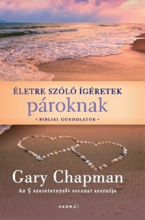 Gary Chapman: Életre szóló ígéretek pároknak
