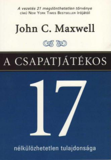 John C. Maxwell: A csapatjátékos 17 nélkülözhetetlen tulajdonsága