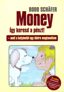 Bodo Schäfer: Money - így keresd a pénzt!