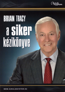 Brian Tracy: A siker kézikönyve