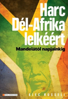 Alec Russel: Harc Dél-Afrika lelkéért - Mandelától napjainkig