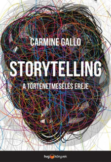 Carmine Gallo: Storytelling - A történetmesélés ereje