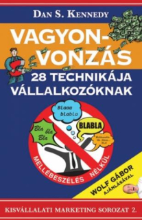 Dan S. Kennedy: A Vagyonvonzás 28 technikája vállalkozóknak