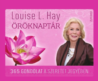 Louise L. Hay Öröknaptár