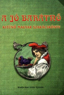 A jó barátnő - Kitűnő magyar szakácskönyv