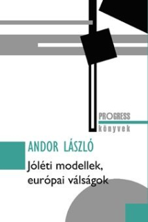 Andor László: Jóléti modellek, európai válságok