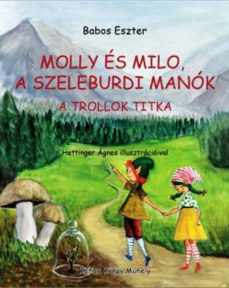 Babos Eszter: Molly és Milo, a szeleburdi manók - A trollok titka