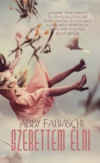 Abby Fabiaschi: Szerettem élni