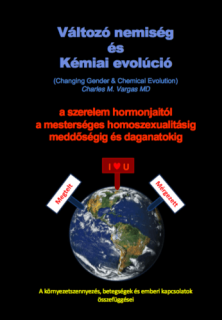 Charles M. Vargas MD: Változó nemiség és Kémiai evolúció (Changing Gender & Chemical Evolution)
