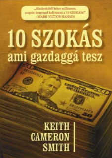 Keith Cameron Smith: 10 szokás ami gazdaggá tesz