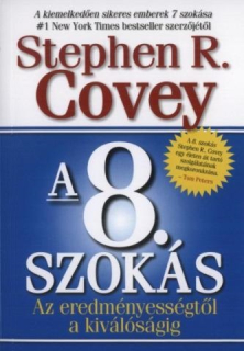 Stephen R. Covey: A 8. szokás - Az eredményességtől a kiválóságig