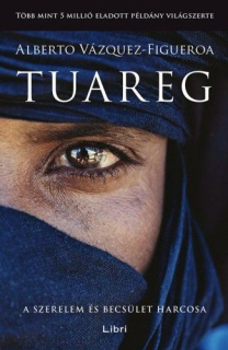 Alberto Vázquez-Figueroa: Tuareg - A szerelem és becsület harcosa