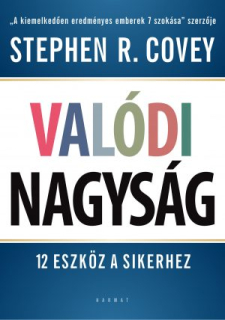 Stephen R. Covey: Valódi nagyság - 12 eszköz a sikerhez